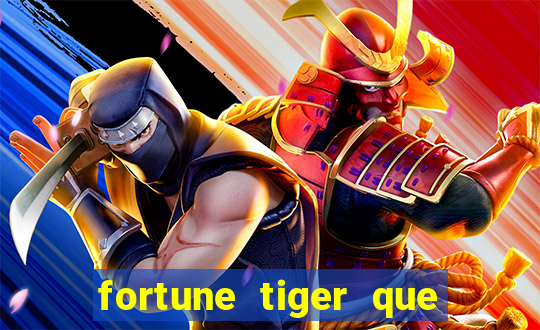 fortune tiger que mais paga